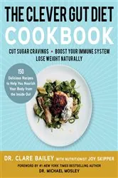 Book cover of The Clever Gut Diet Cookbook by Clare Bailey Mosley