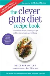 Book cover of The Clever Guts Diet Recipe Book by Clare Bailey Mosley