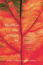 Book cover of The Client Who Changed Me by Jeffrey A. Kottler Ph. D.