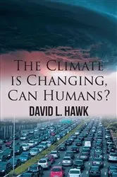 Book cover of The Climate is Changing, Can Humans? by David L Hawk