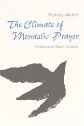 Book cover of The Climate of Monastic Prayer by Unknown