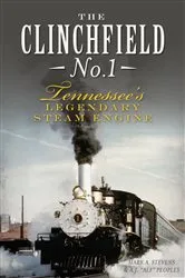 Book cover of The Clinchfield No. 1: Tennessee's Legendary Steam Engine by Mark A. Stevens