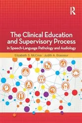 Book cover of The Clinical Education and Supervisory Process in Speech-Language Pathology and Audiology by Elizabeth McCrea