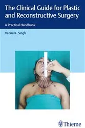 Book cover of The Clinical Guide for Plastic and Reconstructive Surgery by Veena K Singh