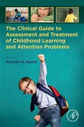 Book cover of The Clinical Guide to Assessment and Treatment of Childhood Learning and Attention Problems by Michelle M. Martel