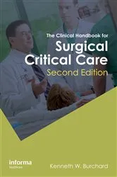 Book cover of The Clinical Handbook for Surgical Critical Care (2nd ed.) by K. W. Burchard