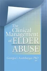 Book cover of The Clinical Management of Elder Abuse by Georgia J Anetzberger