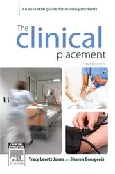 Book cover of The Clinical Placement (2nd ed.) by Levett-Jones RN, BN, MEd&Work, PhD, Tracy