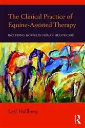 Book cover of The Clinical Practice of Equine-Assisted Therapy by Leif Hallberg