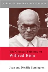 Book cover of The Clinical Thinking of Wilfred Bion by Joan Symington