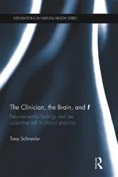 Book cover of The Clinician, the Brain, and 'I' by Tony Schneider