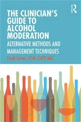 Book cover of The Clinician’s Guide to Alcohol Moderation by Cyndi Turner