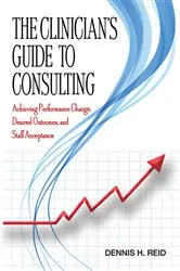 Book cover of The Clinician's Guide to Consulting by Dennis H. Reid