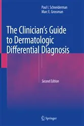 Book cover of The Clinician's Guide to Dermatologic Differential Diagnosis (2nd ed.) by Paul I. Schneiderman