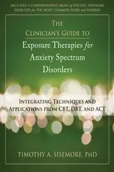 Book cover of The Clinician's Guide to Exposure Therapies for Anxiety Spectrum Disorders by Timothy A. Sisemore
