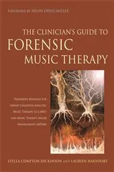 Book cover of The Clinician's Guide to Forensic Music Therapy by Stella Compton-Dickinson