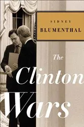 Book cover of The Clinton Wars by Sidney Blumenthal