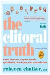 Book cover of The Clitoral Truth, 2nd Edition by Rebecca Chalker