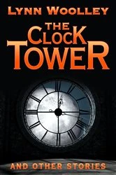 Book cover of The Clock Tower and Other Stories by Lynn Woolley