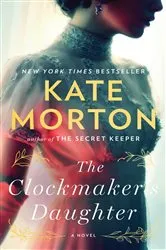 Book cover of The Clockmaker's Daughter by Kate Morton