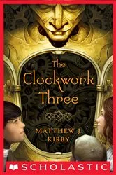Book cover of The Clockwork Three by Matthew J. Kirby