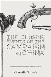 Book cover of The Closing Events of the Campaign in China by Unknown