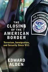Book cover of The Closing of the American Border by Edward Alden