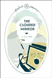 Book cover of The Clouded Mirror by L.T.C Rolt