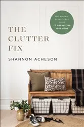 Book cover of The Clutter Fix by Shannon Acheson