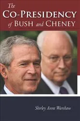 Book cover of The Co-Presidency of Bush and Cheney by Shirley Anne Warshaw