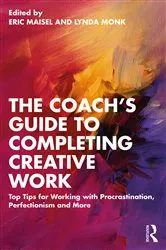 Book cover of The Coach's Guide to Completing Creative Work by Eric Maisel