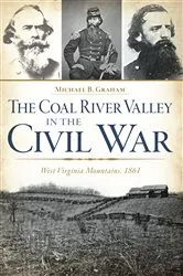 Book cover of The Coal River Valley in the Civil War by Michael B Graham