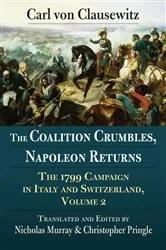 Book cover of The Coalition Crumbles, Napoleon Returns by Carl von Clausewitz