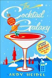 Book cover of The Cocktail Guide to the Galaxy by Andy Heidel