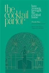 Book cover of The Cocktail Parlor: How Women Brought the Cocktail Home by Nicola Nice