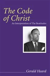 Book cover of The Code of Christ by Gerald Heard