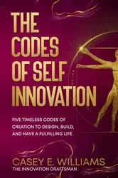 Book cover of The Codes of Self Innovation by Williams , Casey , E