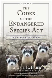 Book cover of The Codex of the Endangered Species Act by Lowell E. Baier