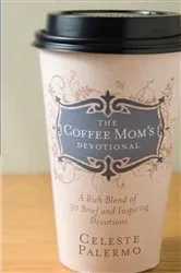 Book cover of The Coffee Mom's Devotional by Celeste Palermo