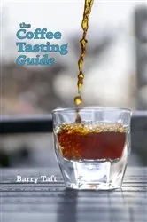 Book cover of The Coffee Tasting Guide by Barry Taft