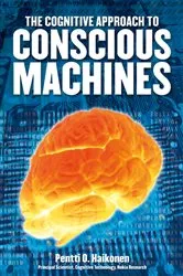 Book cover of The Cognitive Approach to Conscious Machines (2nd ed.) by Pentti O. Haikonen