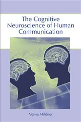 Book cover of The Cognitive Neuroscience of Human Communication by Vesna Mildner