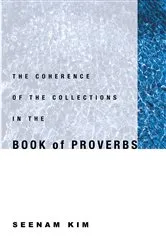 Book cover of The Coherence of the Collections in the Book of Proverbs by Seenam Kim