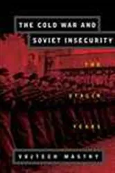Book cover of The Cold War and Soviet Insecurity by Vojtech Mastny