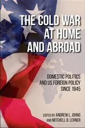 Book cover of The Cold War at Home and Abroad by Andrew L. Johns