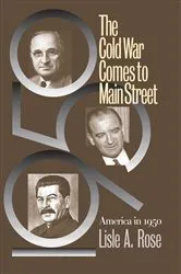 Book cover of The Cold War Comes to Main Street by Lisle A. Rose