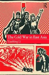 Book cover of The Cold War in East Asia by Xiaobing Li