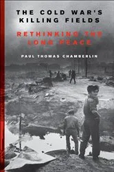 Book cover of The Cold War's Killing Fields by Paul Thomas Chamberlin