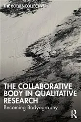 Book cover of The Collaborative Body in Qualitative Research by Bodies Collective