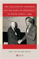 Book cover of The Collapse of Apartheid and the Dawn of Democracy in South Africa, 1993 by John C. Eby